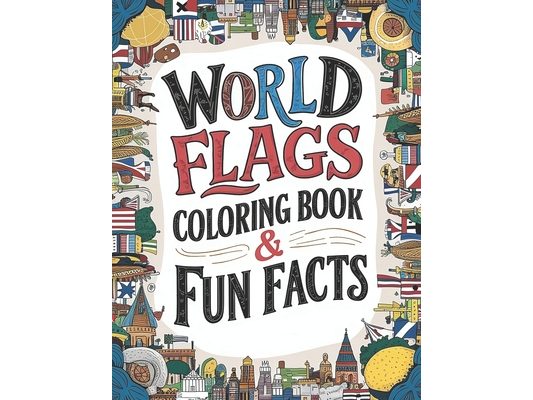 world flags coloring book & Fun Facts: Discover Flags & Fascinating Facts from Every Country (Educational Coloring Book)