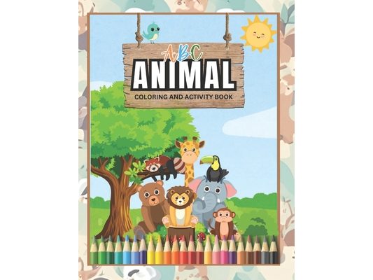ABC Animal Children Coloring and Activity Book: Discover, Color, and Learn with Every Letter!