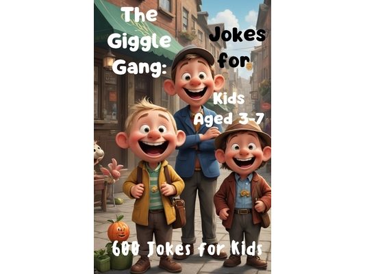The Giggle Gang: Jokes for Kids Aged 3-7: Joke Book for Little Jokesters