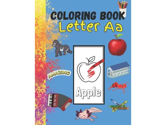Coloring Book Letter Aa: Easy & Fun Coloring Book, Words Beginning With Letter Aa, All Ages
