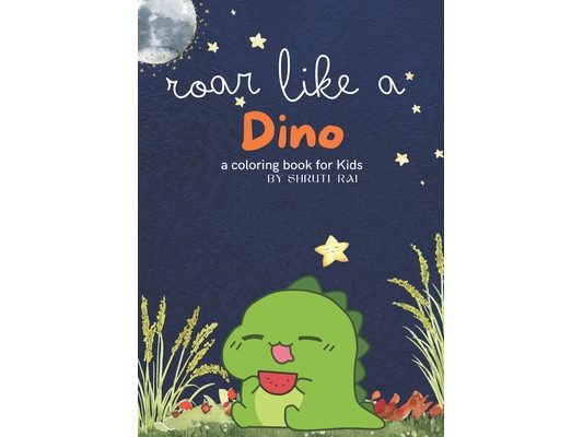 Roar like a dino: a coloring book for kids