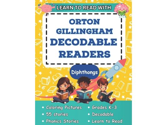 Learn to Read with Orton Gillingham Decodable Readers: Orton Gillingham Phonics Readers for Kindergarten, First Grade, Second Grade and Kids with Dysl