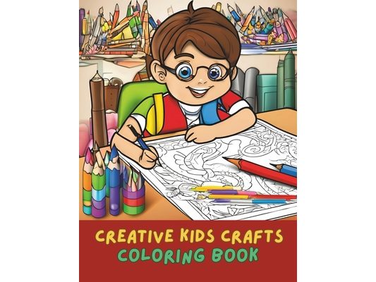Creative Kids Crafts Coloring Book: Kids Art Activities Boys, Girl And Animals