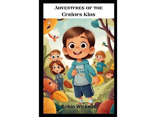 Adventures of the Curious Kids: Tales of Mystery and Wonder