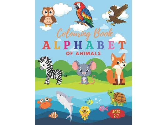 Animal ABCs: A Fun Alphabet Coloring Book: Discover and Color Your Way Through the Alphabet with Adorable Animals from A to Z