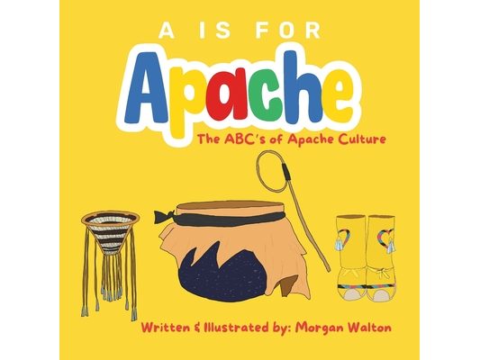 A Is For Apache: The ABC's of Apache Culture