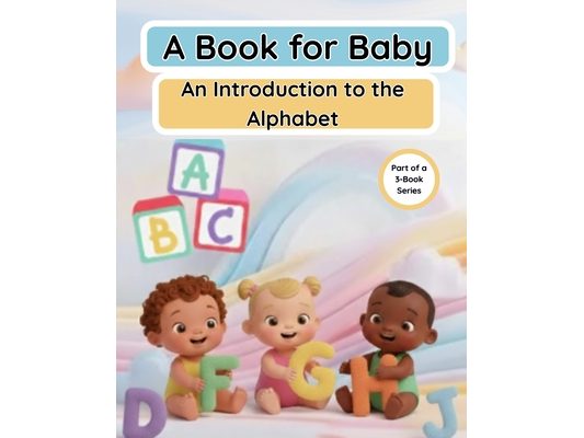 A Book for Baby: An Introduction to the Alphabet
