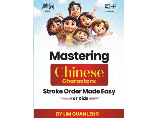 Mastering Chinese Characters: Stroke Order Made Easy For Kids