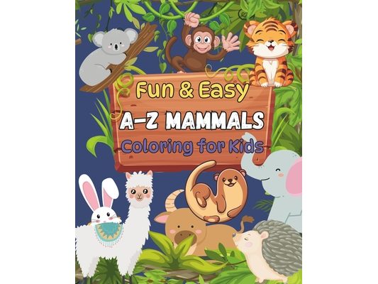 A-Z Mammals: Fun & Easy Coloring Book for Kids, Introducing Mammals from A-Z, Educational and Interactive Children's book