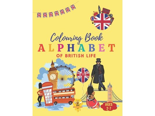 British Life ABCs: An Alphabet Coloring Book: Discover and Color Your Way Through the Alphabet with Iconic Symbols of British Culture