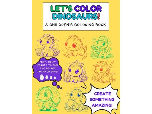 Let's Color Dinosaurs!: A Children's Coloring Book