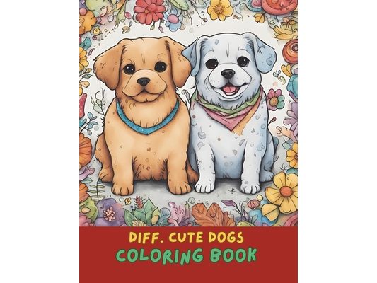 Adorable Diff. Dogs Coloring Book for Kids & Adults: Cute and Fun Dog Illustrations to Color: Dog-themed coloring book Mandala dogs coloring book Colo