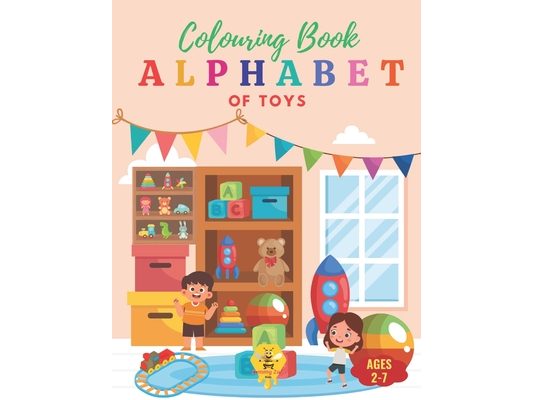 Toyland ABCs: An Alphabet Coloring Book: Discover and Color Your Way Through the Alphabet with Fun and Beloved Toys from A to Z