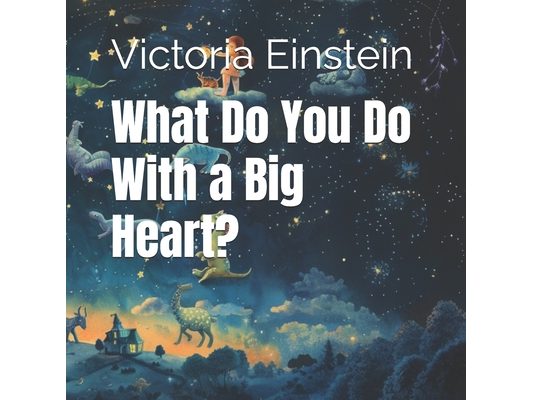 What Do You Do With a Big Heart?