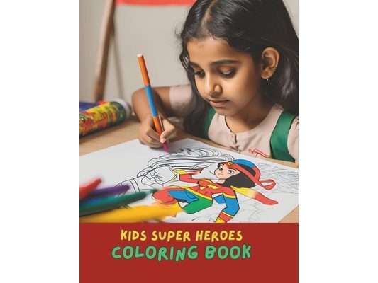 Superheroes Coloring Book for Kids: Fun and Easy Superhero Coloring Pages for Kids Ages 4-12: Children's Coloring Book Superhero Coloring Fun