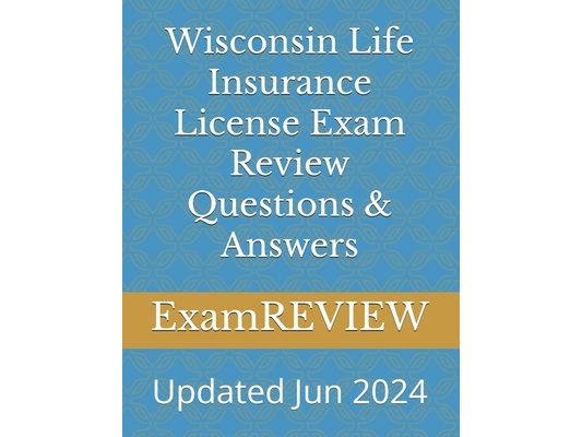 Wisconsin Life Insurance License Exam Review Questions & Answers
