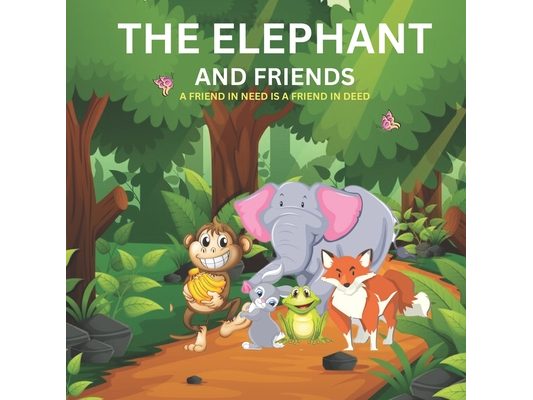 The Elephant and Friends: Story book for Toddlers and preschool kids