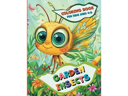 Garden Insects: Coloring Book for Kids Ages 4-8: Fun and Educational Bug Coloring Pages for Toddlers and Young Nature Lovers