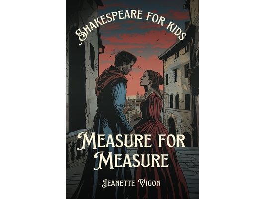 Measure for Measure Shakespeare for kids: Shakespeare in a language children will understand and love