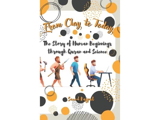 From Clay to Today: The Story of Human Beginnings through Quran and Science