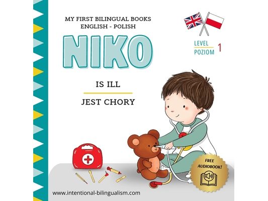 Niko is ill / Niko jest chory My First Bilingual English-Polish Book: Language Learning Book for Children Ages 1-6 (English and Polish Edition)