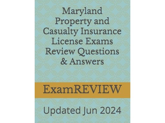Maryland Property and Casualty Insurance License Exams Review Questions & Answers