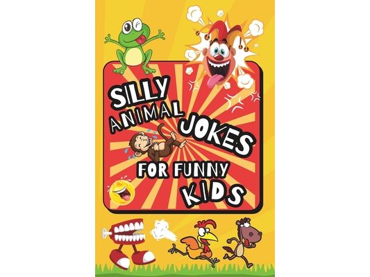 Silly Animal Jokes For Funny Kids: Clean Jokes for Kids, Laugh Out Loud Book, Best Dad Joke Book for Kids