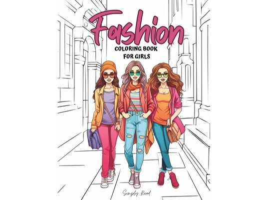 Fashion Coloring Book for Girls: Fun and Trendy Fashion Coloring Pages for Girls, Kids, Teens and Women with 50 Fabulous Fashion Style Pages
