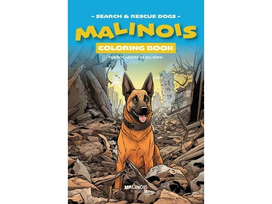 Malinois Coloring Book - Search & Rescue Dog Edition: Coloring Book for Dog Lovers Big and Small!
