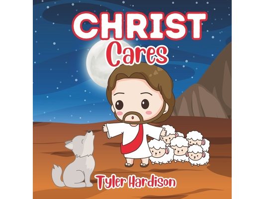 Christ Cares: A Christ Centered Children's Picture Book of the Best Verses & Quotes from Jesus Christ Illustrated for Kids & Families to Enjoy!
