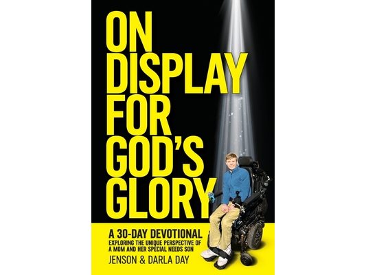 On Display for God's Glory: A 30-DAY DEVOTIONAL Exploring the Unique Perspective of a Mom and Her Special Needs Son