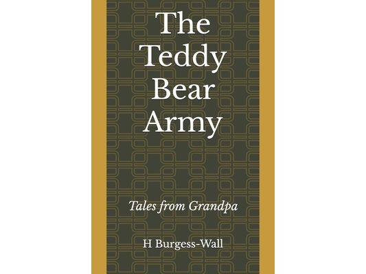 The Teddy Bear Army: Tales from Grandpa