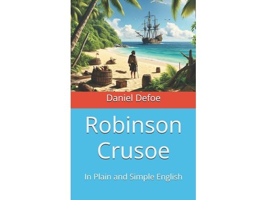 Robinson Crusoe: In Plain and Simple English