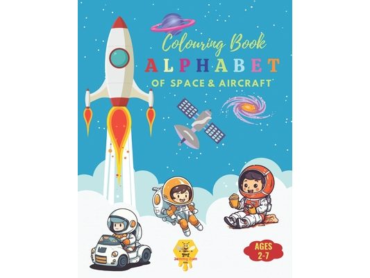 Sky and Space ABCs: An Alphabet Coloring Book: Discover and Color Your Way Through the Alphabet with Amazing Space and Aircraft from A to Z