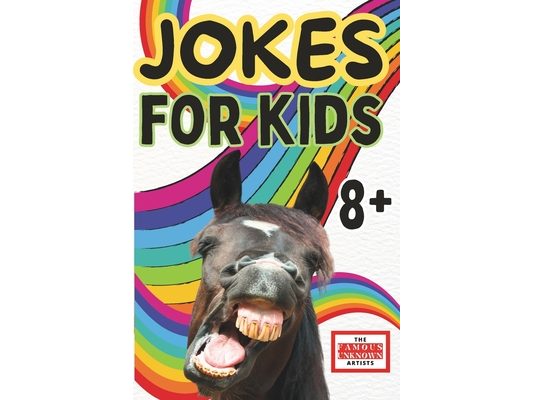 Jokes for Kids 8+: A Hilarious Collection of Funny, Silly, and Clean Jokes for Kids, Tweens, and Families