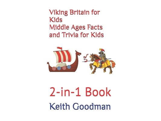 Viking Britain for Kids Middle Ages Facts and Trivia for Kids: 2-in-1 Book