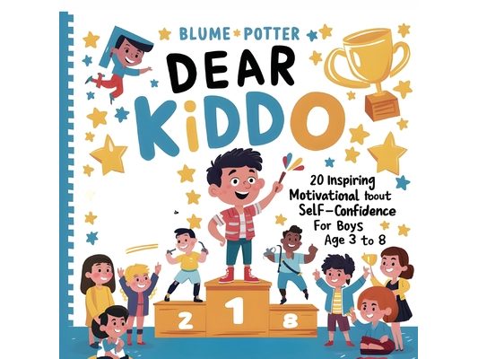 Dear Kiddo: 20 Inspiring and Motivational Stories about Self-Confidence for Boys age 3 to 8