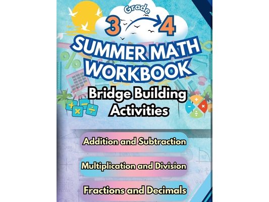 Summer Math Workbook 3-4 Grade Bridge Building Activities: 3rd to 4th Grade Summer Essential Skills Practice Worksheets