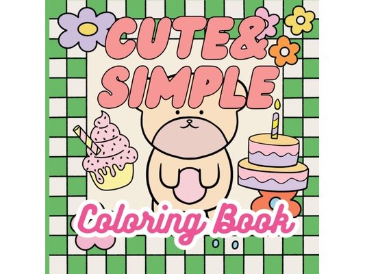 Cute & Simple Coloring Book: Adorable Coloring Book for Stress Relief