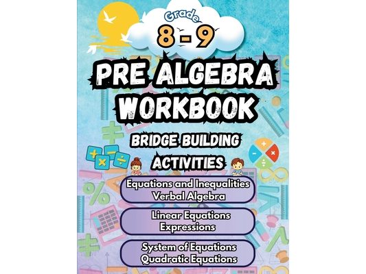 Summer Math Pre Algebra Workbook Grade 8-9 Bridge Building Activities: 8th to 9th Grade Summer Pre Algebra Essential Skills Practice Worksheets
