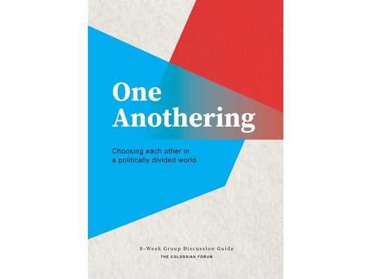 One Anothering: Choosing Each Other in a Politically Divided World