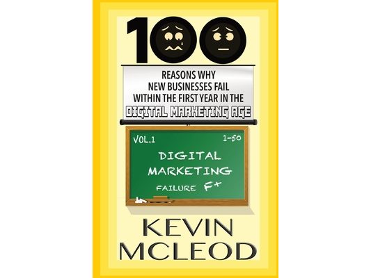 100 Reasons Why New Businesses Fail Within the First Year in the Digital Marketing Age