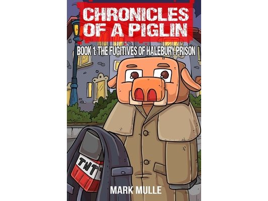 Chronicles of a Piglin Book 1: The Fugitives of Halebury Prison
