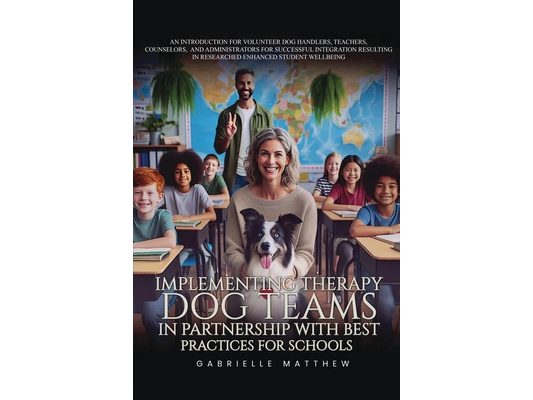 Implementing Therapy Dog Teams in Partnership with Best Practices for Schools