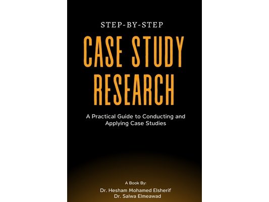 Step-by-Step Case Study Research: A Practical Guide to Conducting and Applying Case Studies