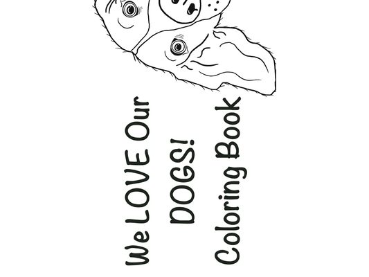 We Love Our Dogs! Coloring Book: Coloring Book