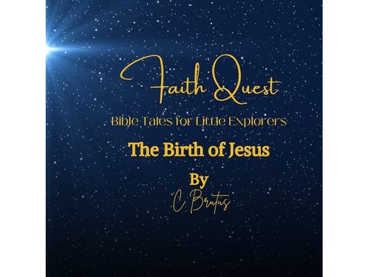 Faith Quest: Bible Tales for Little Explorer - The Birth of Jesus
