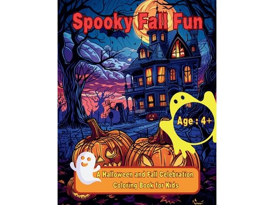 Spooky Fall Fun: A Halloween and Fall Celebration Coloring Book for Kids