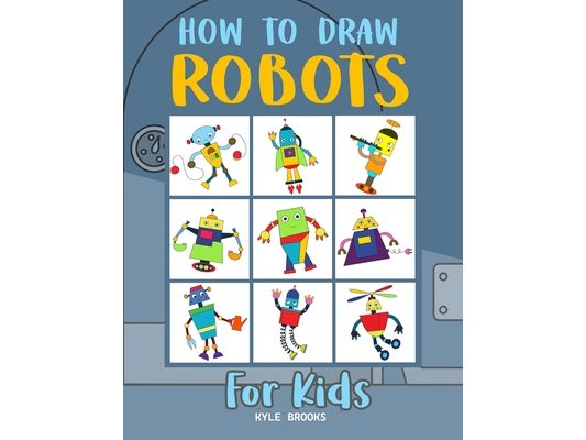 How to Draw Robots: Learn How to Draw Robots for Kids with Step by Step Guide