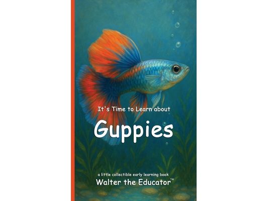 It's Time to Learn about Guppies